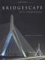Bridgescape The Art of Designing Bridges Second Edition