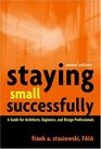 Staying Small Successfully  A Guide for Architects Engineers and Design Professionals