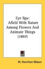 Eye Spy Afield With Nature Among Flowers And Animate Things