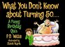 What You Don't Know About Turning  50