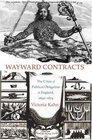 Wayward Contracts The Crisis of Political Obligation in England 16401674