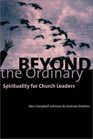 Beyond the Ordinary Spirituality for Church Leaders