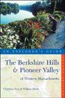 The Berkshire Hills  Pioneer Valley of Western Massachusetts An Explorer's Guide Second Edition