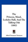 The Princess Maud Locksley Hall And The Talking Oak