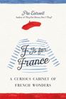 F Is for France A Curious Cabinet of French Wonders