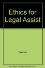 Ethics and Professional Responsibility for Legal Assistants