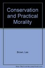 Conservation and Practical Morality