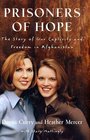Prisoners of Hope : The Story of Our Captivity and Freedom in Afghanistan