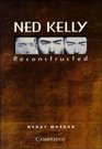 Ned Kelly Reconstructed
