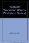 Inventor's Workshop (Crafts Workshop Series)