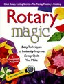 Rotary Magic Easy Techniques to Instantly Improve Every  Quilt You Make