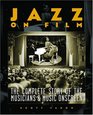 Jazz on Film The Complete Story of the Musicians and Music Onscreen