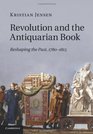 Revolution and the Antiquarian Book Reshaping the Past 17801815