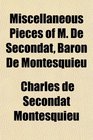Miscellaneous Pieces of M De Secondat Baron De Montesquieu