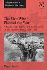 The Men Who Planned the War A Study of the Staff of the British Army on the Western Front 19141918