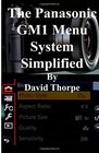 The Panasonic GM1 Menu System Simplified