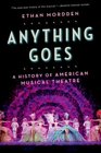 Anything Goes A History of American Musical Theater