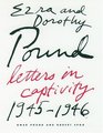 Ezra and Dorothy Pound Letters in Captivity 19451946