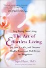 The Art of Effortless Living Do Less Let Go and Discover Health Emotional WellBeing and Happiness