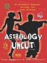 Astrology Uncut A Street Smart Guide to the Stars