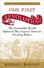 Our First Revolution The Remarkable British Upheaval That Inspired America's Founding Fathers