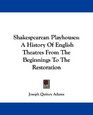 Shakespearean Playhouses A History Of English Theatres From The Beginnings To The Restoration