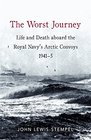 The Worst Journey Life and Death Aboard the Royal Navy's Arctic Convoys 1941  5