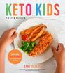 The Keto Kids Cookbook LowCarb HighFat Meals Your Whole Family Will Love