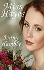MISS HAYES: A Regency Romance (Miss Wolfraston's Ladies)