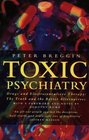 Toxic Psychiatry  Why Therapy Empathy and Love Must Replace the Drugs Electroshock and Biochemical Theories of the New Psychiatry