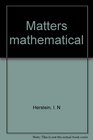 Matters mathematical