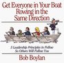 Get Everyone in Your Boat Rowing in the Same Direction 5 Leadership Principles to Follow so Others Will Follow You