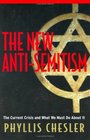 The New AntiSemitism  The Current Crisis and What We Must Do About It