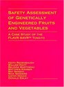 Safety Assessment of Genetically Engineered Fruits and Vegetables A Case Study of the Flavr Savr Tomato