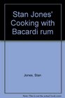 Stan Jones' Cooking with Bacardi rum