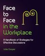 Face to Face in the Workplace A handbook of strategies for effective discussions