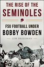 The Rise of the Seminoles FSU Football Under Bobby Bowden