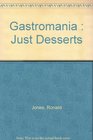 Gastromania  Just Desserts