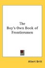 The Boy's Own Book of Frontiersmen