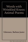 Words With Wrinkled Knees Animal Poems