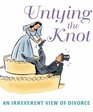 Untying the Knot An Irreverent View of Divorce