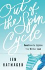 Out of the Spin Cycle Devotions to Lighten Your Mother Load