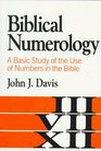 Biblical Numerology A Basic Study of the Use of Numbers in the Bible