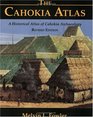 The Cahokia Atlas, Revised: A Historical Atlas of Cahokia Archaeology, No. 2 (Studies in Archaeology)
