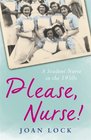 Please Nurse A Student Nurse in the 1950s