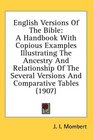 English Versions Of The Bible A Handbook With Copious Examples Illustrating The Ancestry And Relationship Of The Several Versions And Comparative Tables