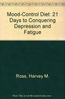 MoodControl Diet 21 Days to Conquering Depression and Fatigue