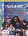 Teaching Goodness Engaging the Moral and Academic Promise of Young Children