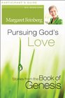 Pursuing God's Love Participant's Guide Stories from the Book of Genesis