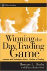 Winning the Day Trading Game  Lessons and Techniques from a Lifetime of Trading